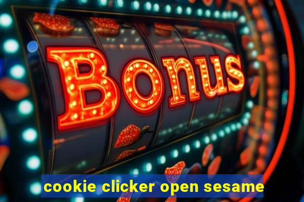 cookie clicker open sesame